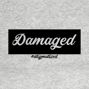 Damaged - Stigmatized T-Shirt